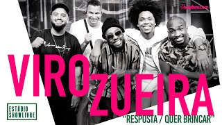 Video thumbnail of "ViroZueira - Resposta - Quer Brincar - Ao Vivo no Estúdio Showlivre 2019"