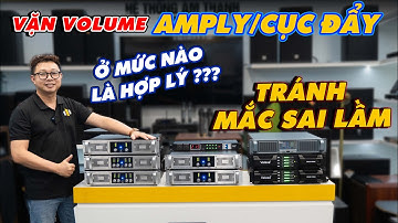 Nên vặn Volume Amply/Cục Đẩy ở mức nào là hợp lý? Còn bạn đang vặn bao nhiêu? Đừng để mắc sai lầm!