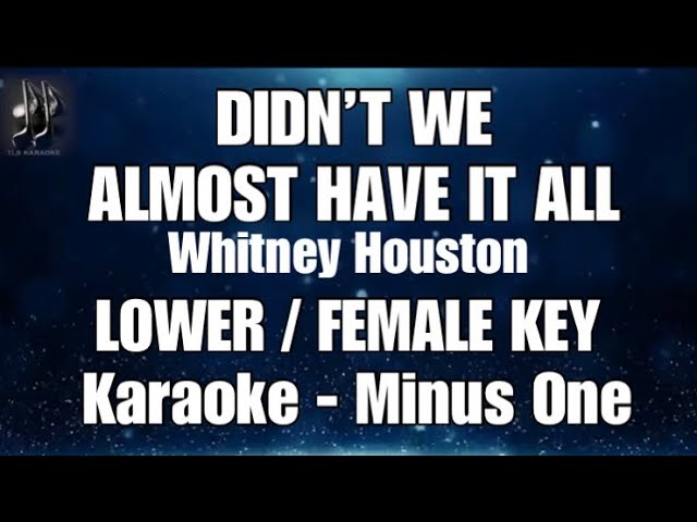 DIDN'T WE ALMOST HAVE IT ALL | Whitney Houston • LOWER FEMALE KEY • KARAOKE | MINUS ONE
