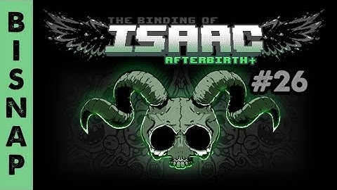 Bisnap Plays Isaac: Afterbirth+ Episode 26 - Persist