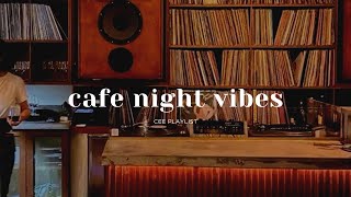 [Playlist] Cafe Night Vibes | cozy coffee shop playlist