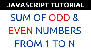 JavaScript Program to Find Sum of Odd & Even Numbers From 1 to N