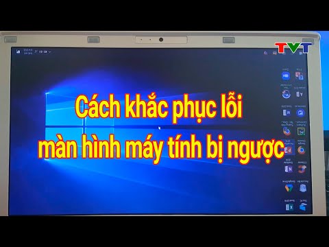 Cách khắc phục lỗi màn hình laptop bị ngược, bị xoay ngang | Thủ thuật tin học