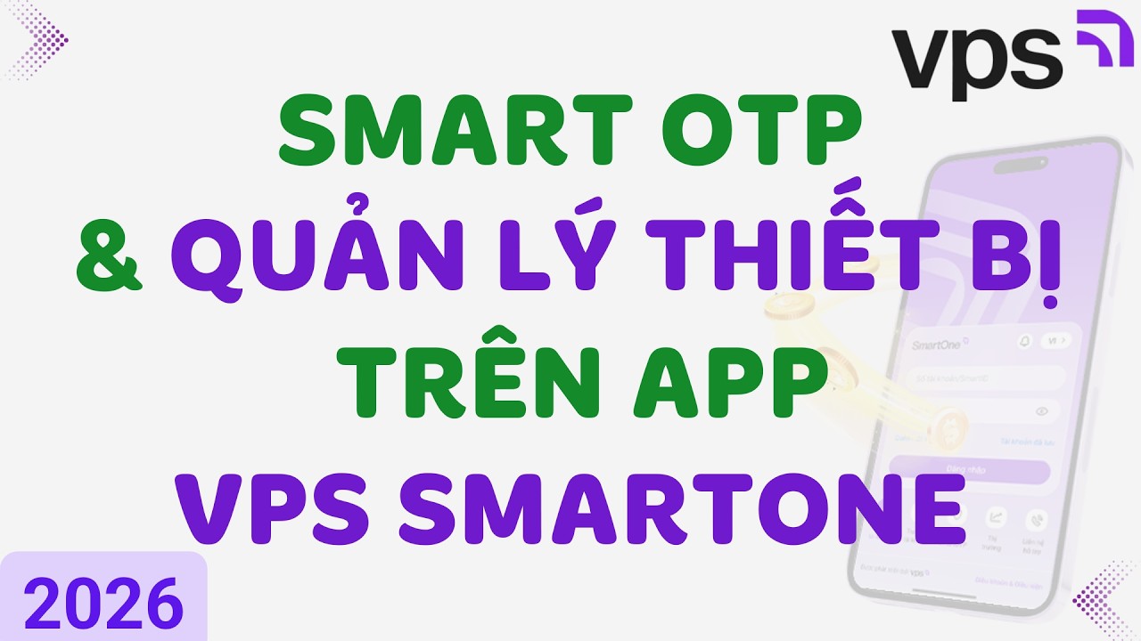P2: SMART OTP + QUẢN LÝ THIẾT BỊ TRÊN APP VPS SMARTONE - CHỨNG KHOÁN ...