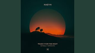 Video thumbnail of "HAEVN - Trade it for the Night"
