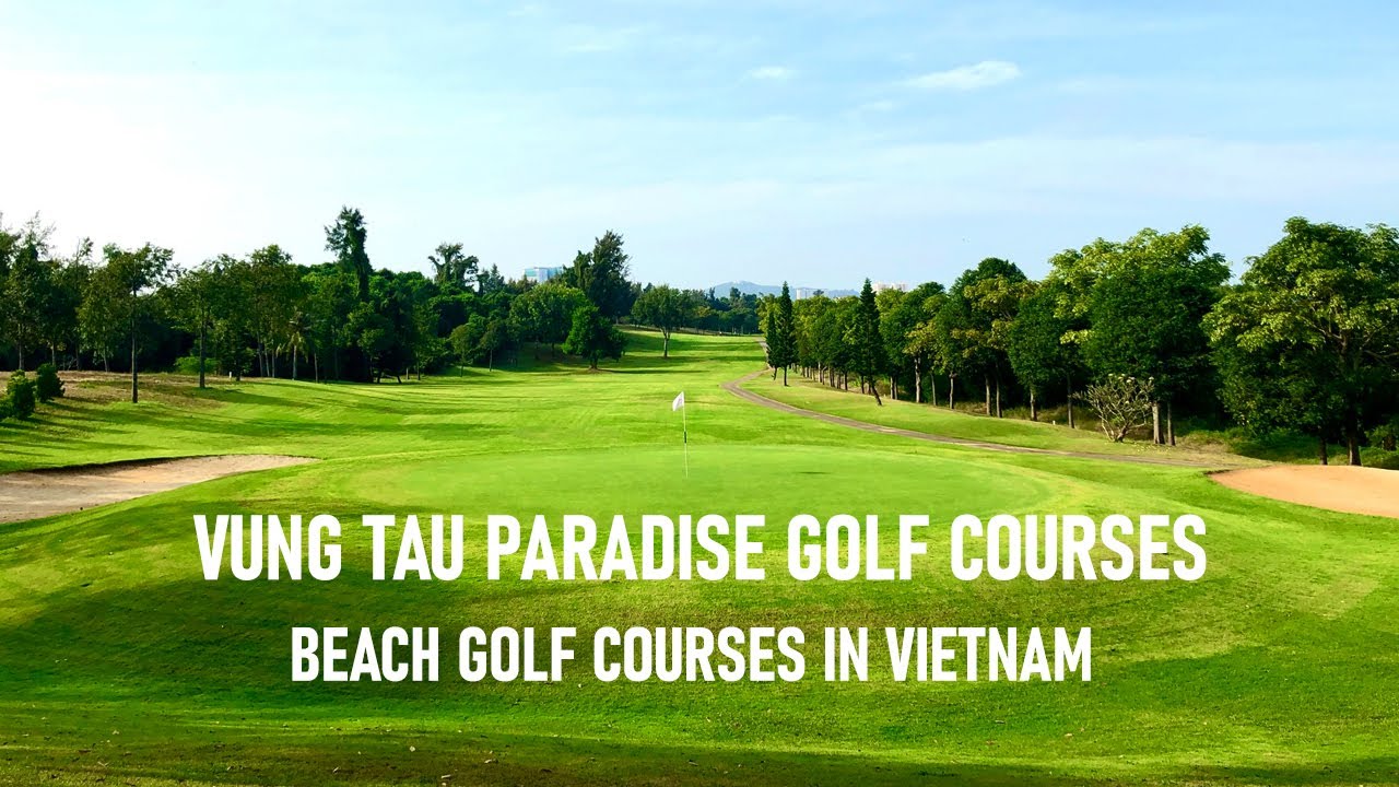 Vietnam tours and holidaysVung Tau Paradise Golf Courses – Excellent Beach Golf Courses in Vietnam