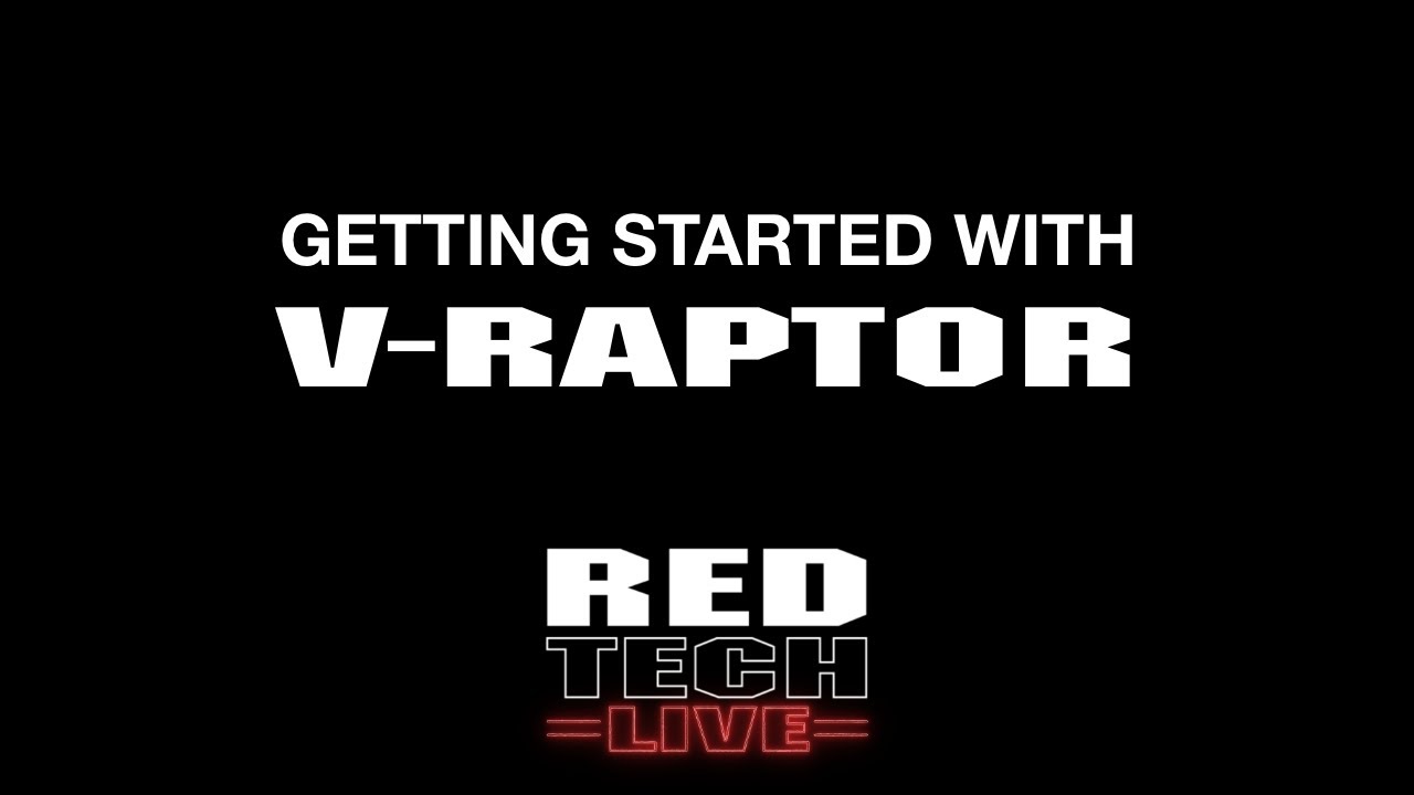 RED TECH LIVE | Getting Started with V-RAPTOR