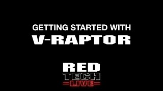 RED TECH LIVE | Getting Started with V-RAPTOR