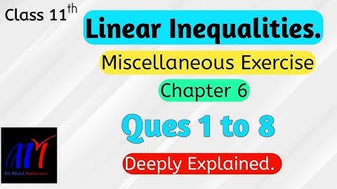 Chapter 6 Miscellaneous (Q1, Q2, Q3, Q4, Q5, Q6, Q7, Q8) ||Linear Inequalities || Class 11 Maths