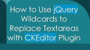 How to Use jQuery Wildcards to Replace Textareas with CKEditor Plugin