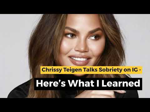 Chrissy Teigen Talks Sobriety on IG - Here’s What I Learned