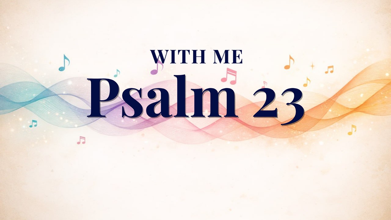 With Me — Psalm 23 Music Prayer for Study, Rest & Daily Life
