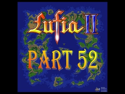 Let's Play Lufia II Rise of the Sinistrals Part 52...