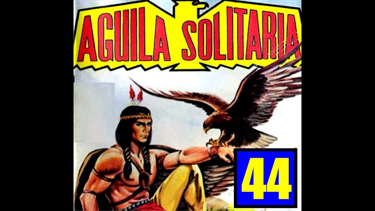 ÁGUILA SOLITARIA CAPITULO 44 COMPLETO - YouTube