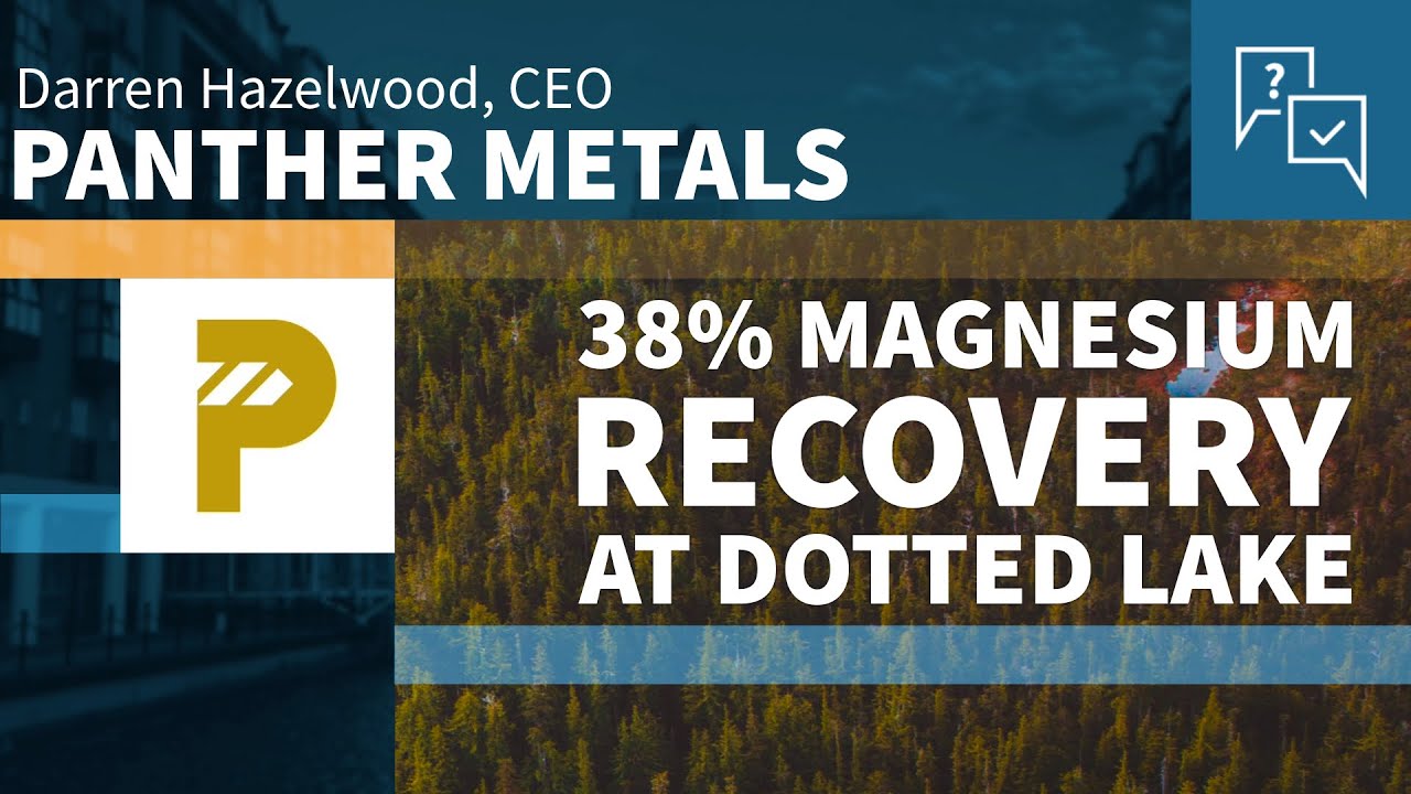 Panther Metals Panther Metals Reports 38% magnesium recovery in Phase One tests at Dotted Lake