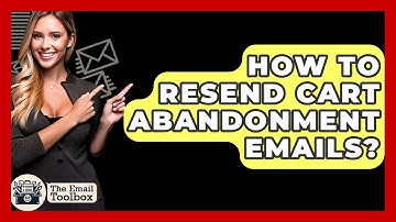 How To Resend Cart Abandonment Emails? - TheEmailToolbox.com
