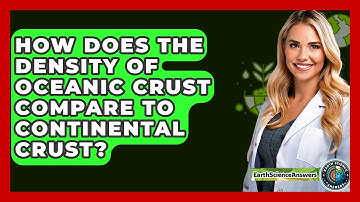 How Does the Density of Oceanic Crust Compare to Continental Crust? - Earth Science Answers