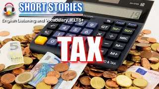 Tax | Short Stories | IELTS Vocabulary