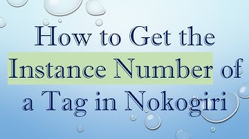 How to Get the Instance Number of a Tag in Nokogiri