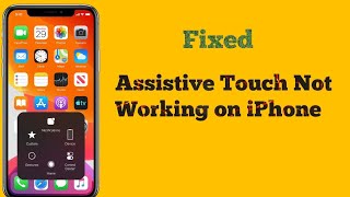 Assistive Touch Not Working on iPhone 6s, 7, 7 Plus, 8, 8 Plus, X, XR, XS Max & 11 Pro Max in iOS 13