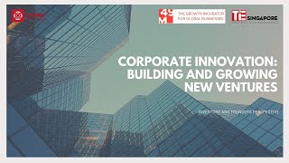 Corporate Innovation: Building and Growing New Ventures | Huddle Series | TiE Singapore | Mach49
