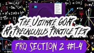 The Ultimate GOAT AP Precalculus Practice Test: Section 2 Free Response Questions (FRQ) #1 - 4
