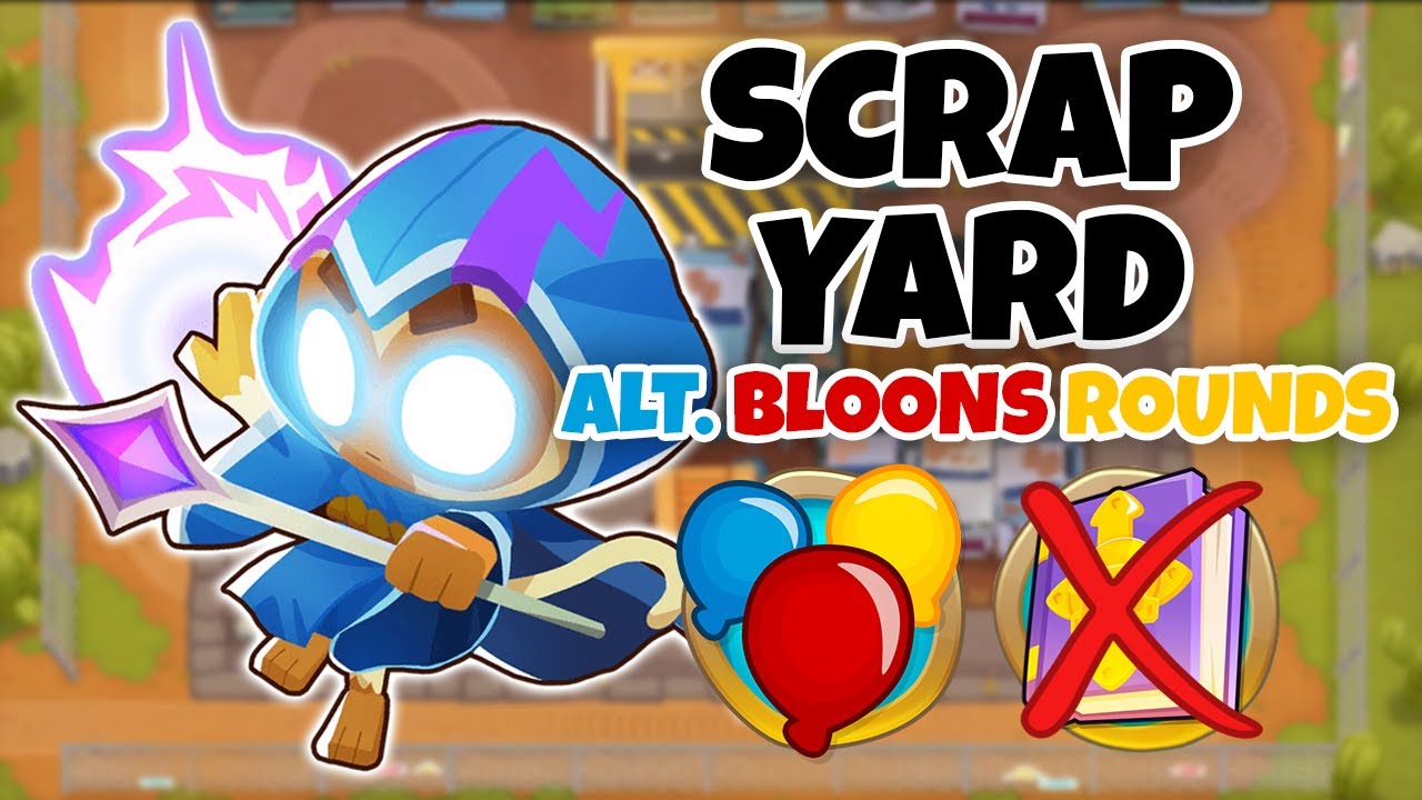 Scrapyard ALTERNATE BLOONS ROUNDS Guide | No Monkey Knowledge - BTD6 ...