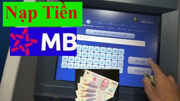 Cách Nạp Tiền Vào MB Bank Tại Cây ATM MBBank Miễn Phí