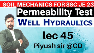 LEC-45 | Soil Mechanics by piyush sir | PERMEABILITY OF SOIL | WELL HYDRAULICS | SSC JE 2023 TARGET