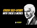 Crush Self-Doubt With These 5 Moves | Jim Rohn Motivation