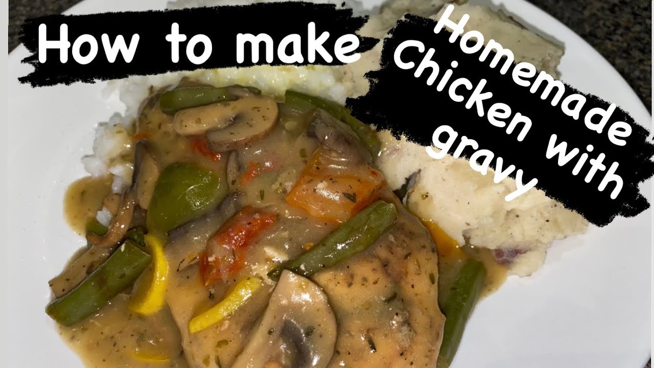How to make chicken with a homemade gravy 
