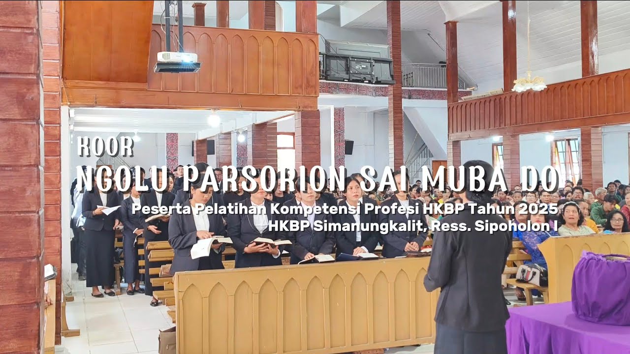 Koor "NGOLU PARSORION SAI MUBA DO" - Peserta Pelatihan Kompetensi Calon Pelayan 2025