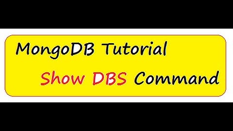 MONGODB TUTORIAL SHOW  DBS  COMMAND