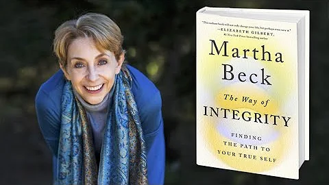 Martha Beck, PhD ~ The Way of Integrity