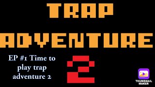 Time To Play Trap Adventure 2