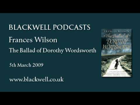 Frances Wilson - The Ballad of Dorothy Wordsworth - Part 1 of 2