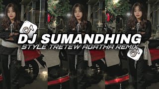 DJ SUMANDHING STYLE TRETEW AGATHA REMIX