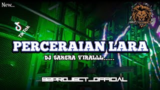 DJ SAKERA PERCERAIAN LARA VIRAL FYP TIKTOK BY 92 PROJECT OFFICIAL