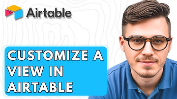 How To Customize A View In Airtable [2026 Guide]