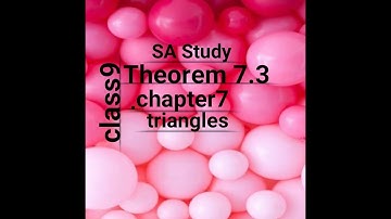 Theorem 7.3 class9 chapter7 triangles