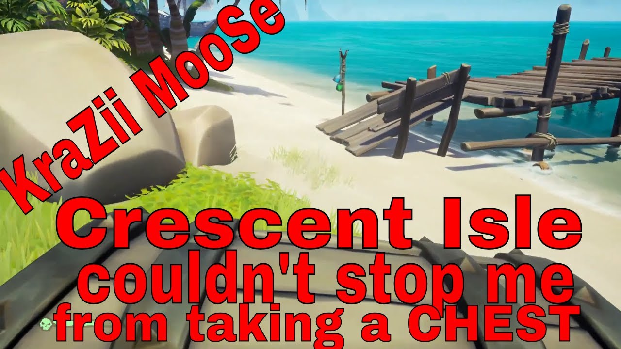 Sea of Thieves Crescent Isle couldn't stop me from taking a chest