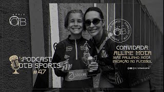 Podcast OTB - Alline Mota | OTB Sports - #46
