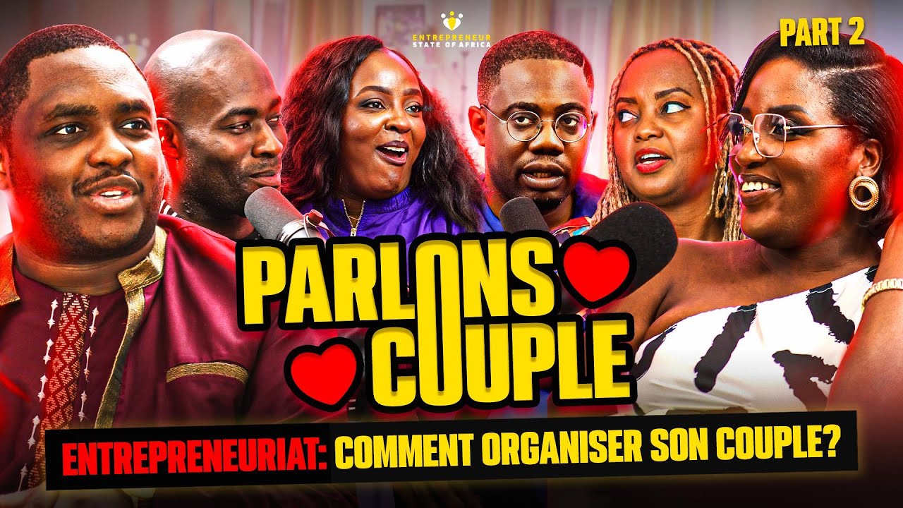 EP #48 ENTREPRENEUR & COUPLE - Part2 w/ Philippe Simo, Paola-Audrey, Edith Brou Bleu & Leticia N'cho