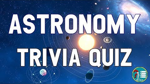Astronomy Trivia Quiz | Space Trivia Questions and Answers | Astronomy