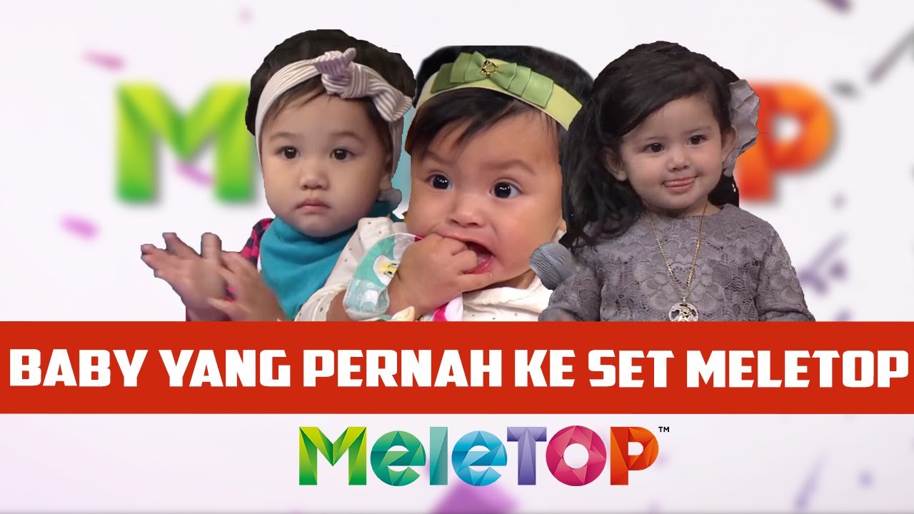 MeleTOP: Baby-baby Yang Pernah ke Set MeleTOP Ep200 [30.8.2016] - YouTube