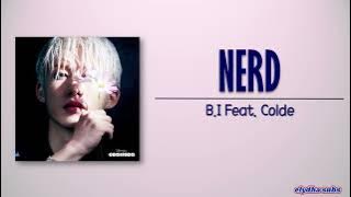 B.I (비아이) – NERD (Feat. Colde) [Rom|Eng Lyric]