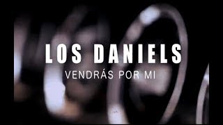 Video thumbnail of "Los Daniels - Vendrás por mi (Video Oficial)"