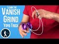 Vanish Grind Yoyo Trick - Learn How