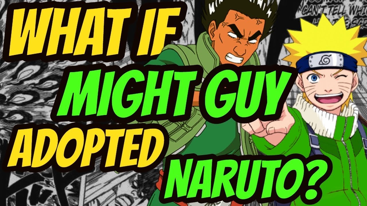 What If Might Guy ADOPTED Naruto?