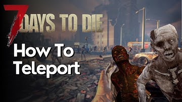 How to Teleport in 7 Days to Die